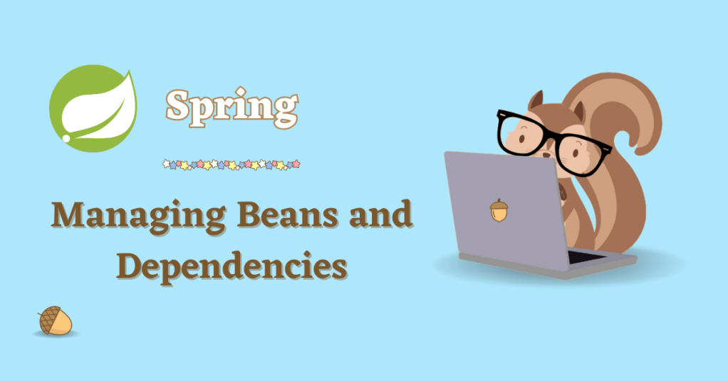 Managing Beans and&nbsp;Dependencies
