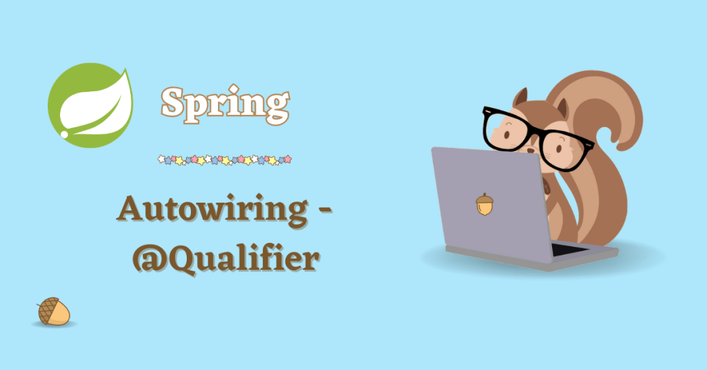 Autowiring – @Qualifier