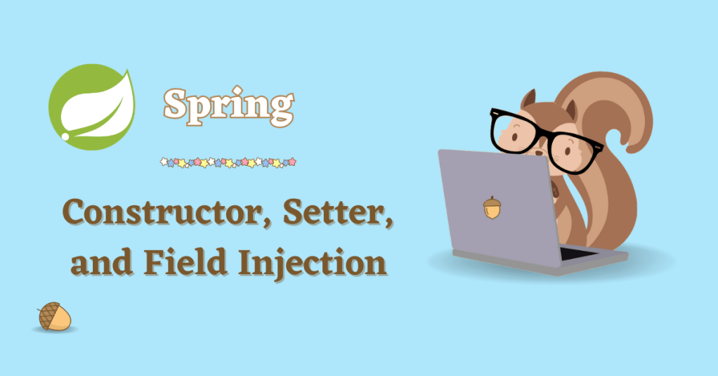 Constructor, Setter, and Field&nbsp;Injection