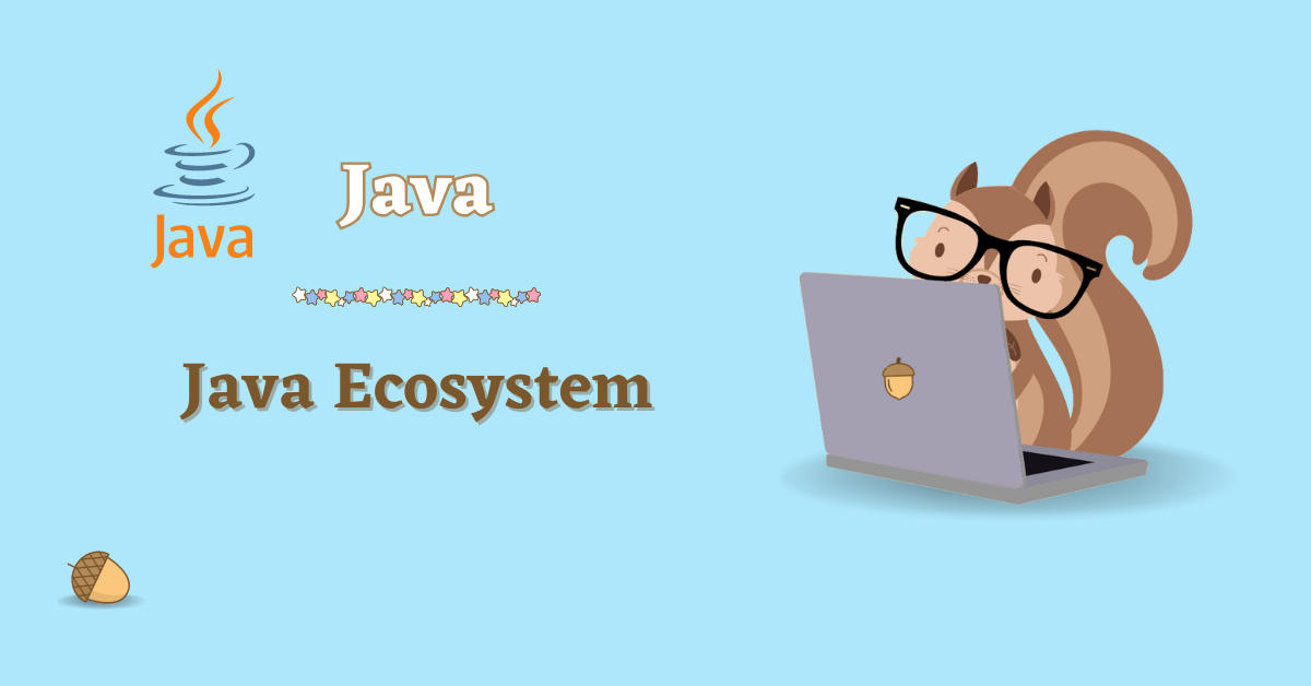 Java Ecosystem – Programming Squirrel